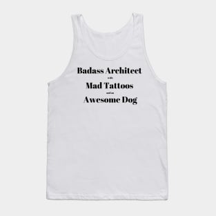 Badass Architect with Mad Tattoos and an Awesome Dog Architecture Quote Text Tank Top